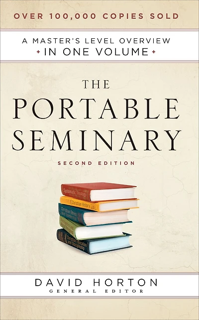 The Portable Seminary: A Master's Level Overview One Volume