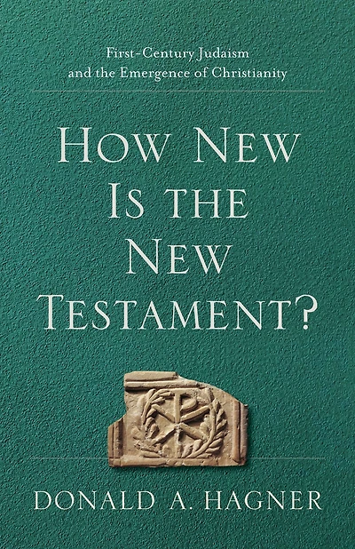 How New Is the Testament?: First-Century Judaism and Emergence of Christianity