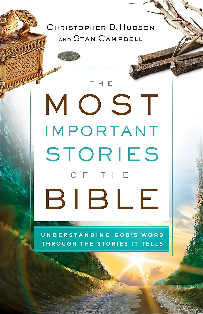 the Most Important Stories of Bible: Understanding God's Word through It Tells