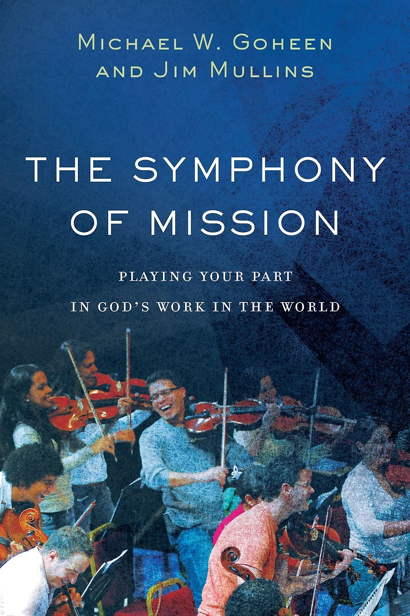 the Symphony of Mission: Playing Your Part God's Work World