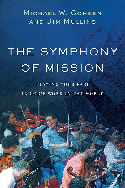 the Symphony of Mission: Playing Your Part God's Work World