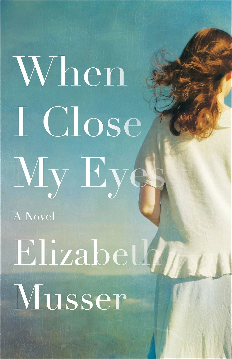When I Close My Eyes: A Novel