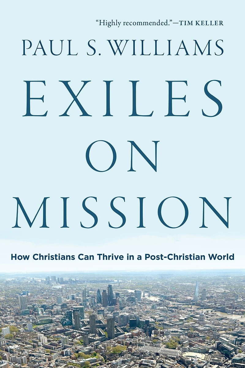 Exiles on Mission: How Christians Can Thrive a Post-Christian World