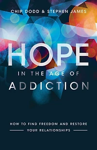 Hope the Age of Addiction: How to Find Freedom and Restore Your Relationships