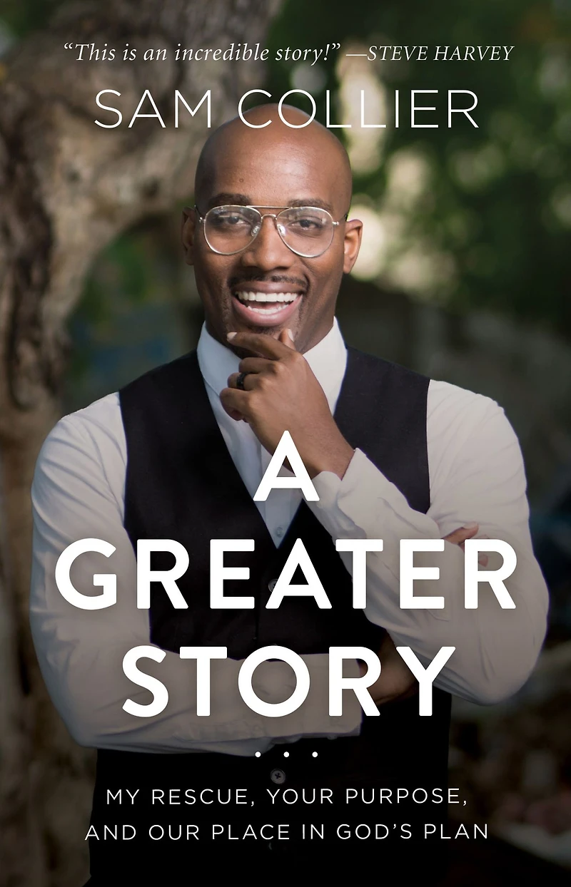 A Greater Story: My Rescue, Your Purpose, and Our Place God's Plan