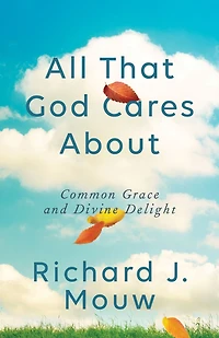 All That God Cares About: Common Grace and Divine Delight