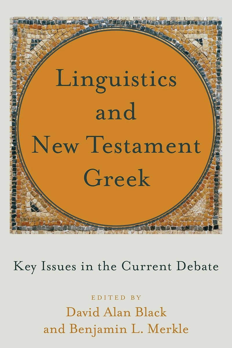 Linguistics and New Testament Greek: Key Issues the Current Debate