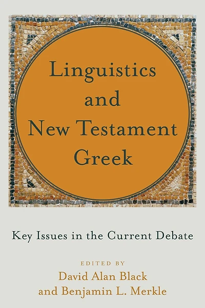 Linguistics and New Testament Greek: Key Issues the Current Debate