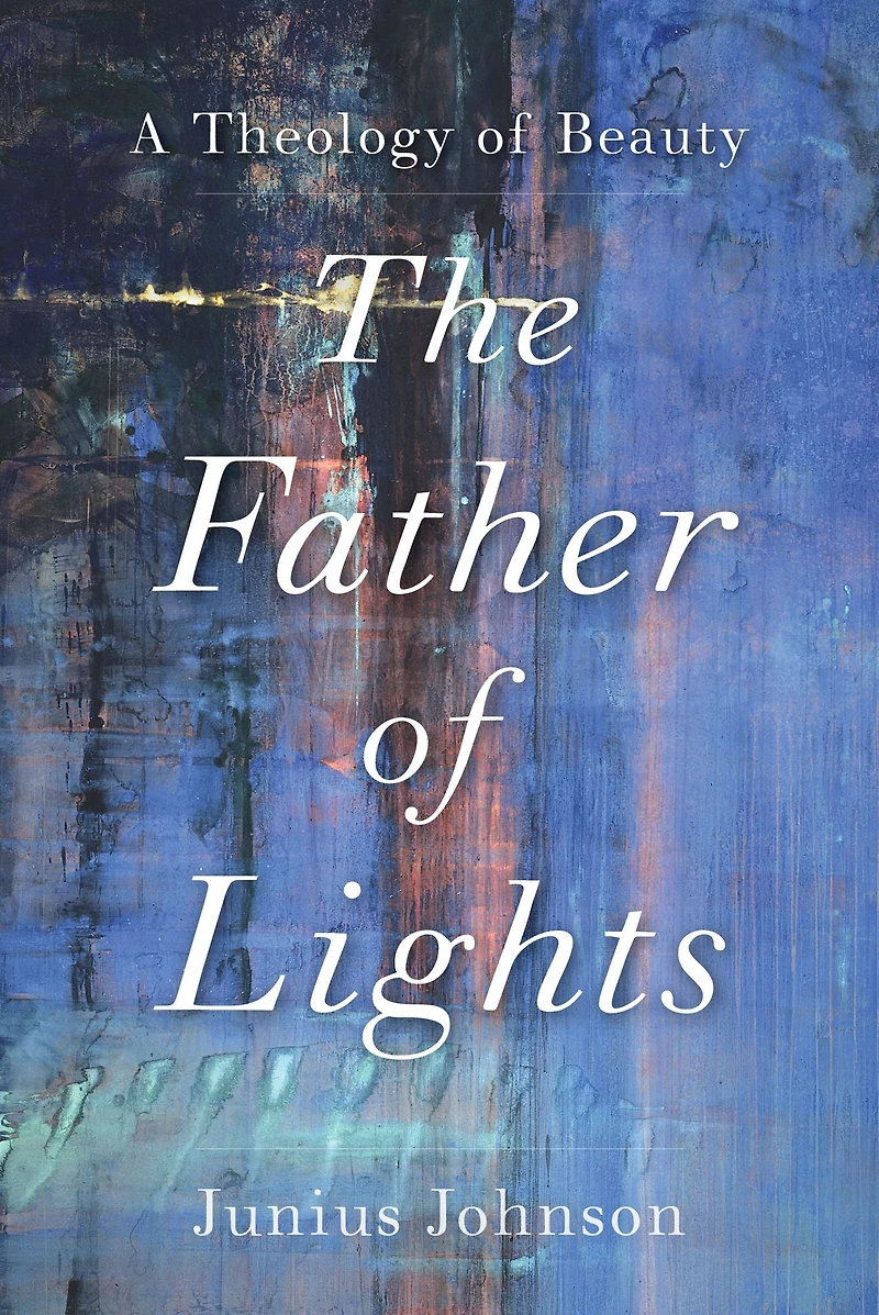 The Father of Lights: A Theology Beauty