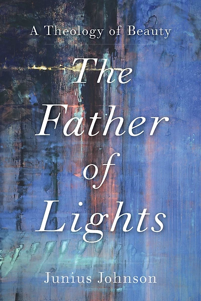The Father of Lights: A Theology Beauty
