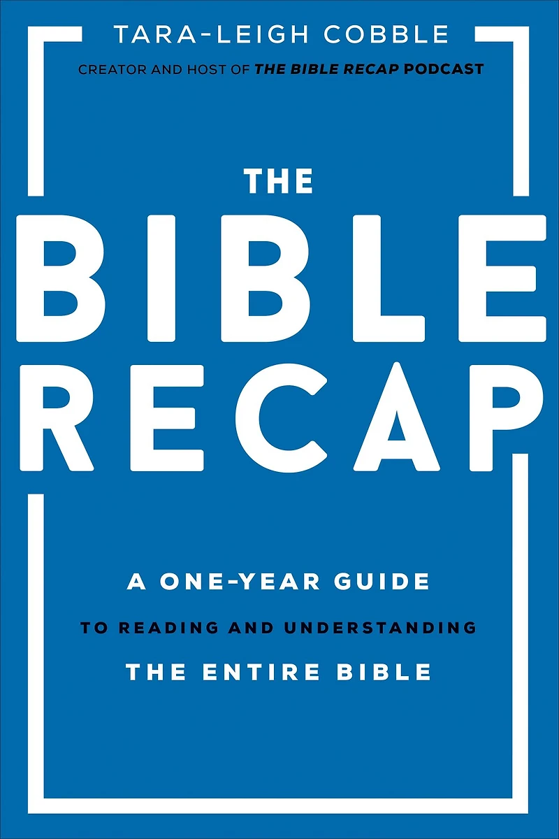 the Bible Recap: A One-Year Guide to Reading and Understanding Entire