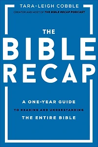 the Bible Recap: A One-Year Guide to Reading and Understanding Entire
