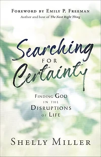 Searching for Certainty: Finding God the Disruptions of Life