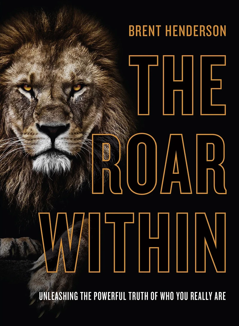 the Roar Within: Unleashing Powerful Truth of Who You Really Are