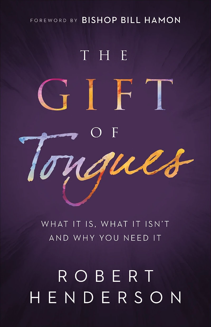 The Gift of Tongues: What It Is, Isn't and Why You Need