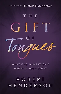 The Gift of Tongues: What It Is, Isn't and Why You Need