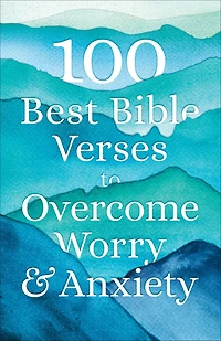 100 Best Bible Verses to Overcome Worry and Anxiety