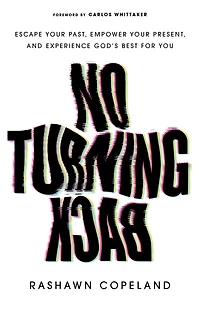 No Turning Back: Escape Your Past, Empower Present, and Experience God's Best for You