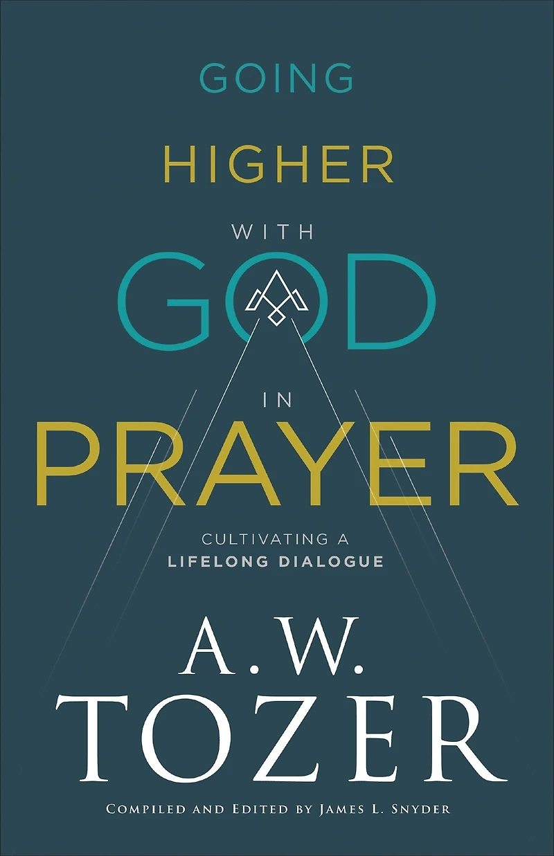 Going Higher with God Prayer: Cultivating a Lifelong Dialogue