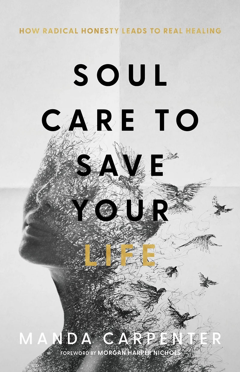Soul Care to Save Your Life: How Radical Honesty Leads Real Healing