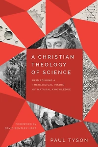 a Christian Theology of Science: Reimagining Theological Vision Natural Knowledge