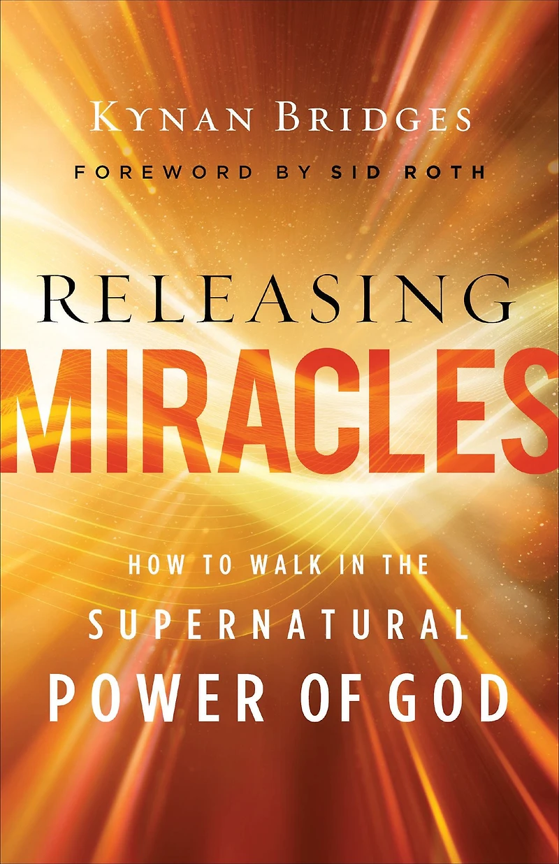 Releasing Miracles: How to Walk the Supernatural Power of God