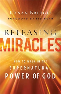 Releasing Miracles: How to Walk the Supernatural Power of God