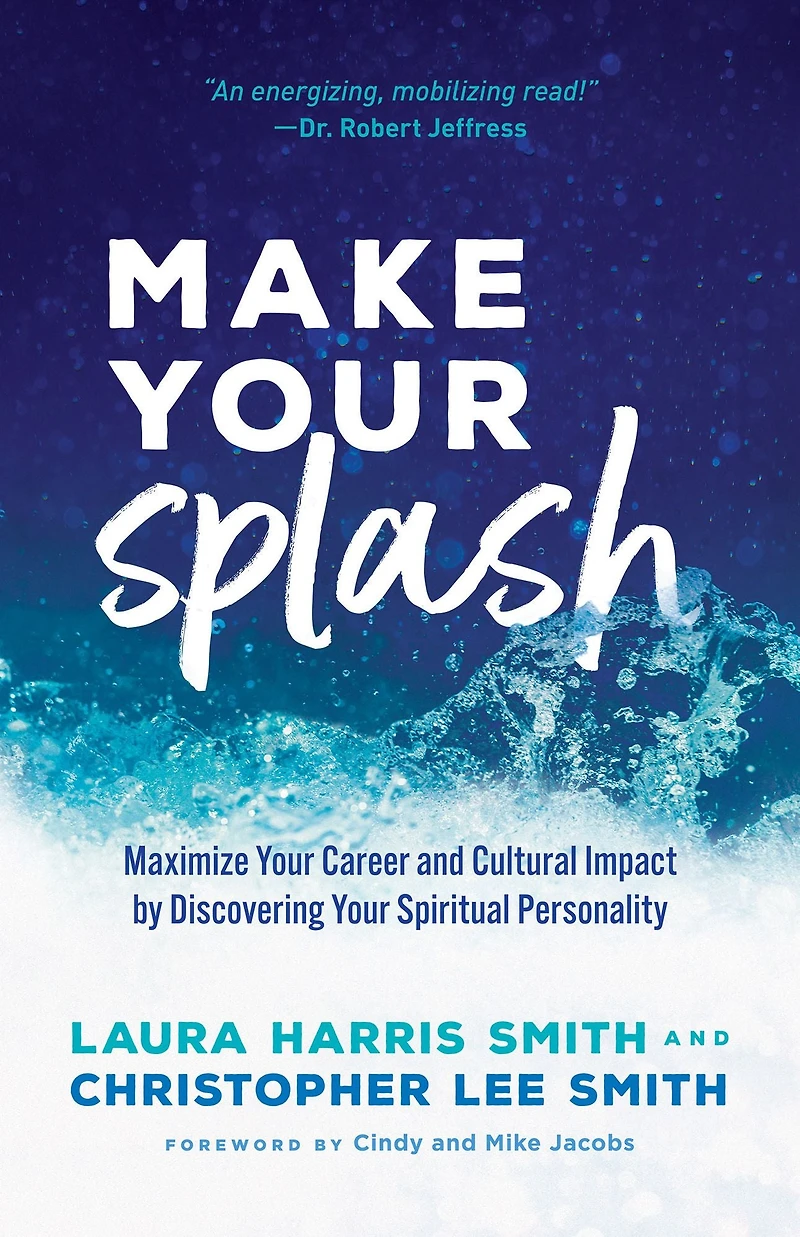 Make Your Splash: Maximize Career and Cultural Impact by Discovering Spiritual Personality