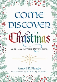 Come Discover Christmas: A 32-Day Advent Devotional