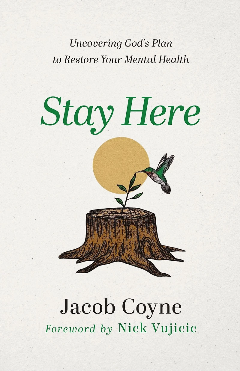 Stay Here: Uncovering God's Plan to Restore Your Mental Health
