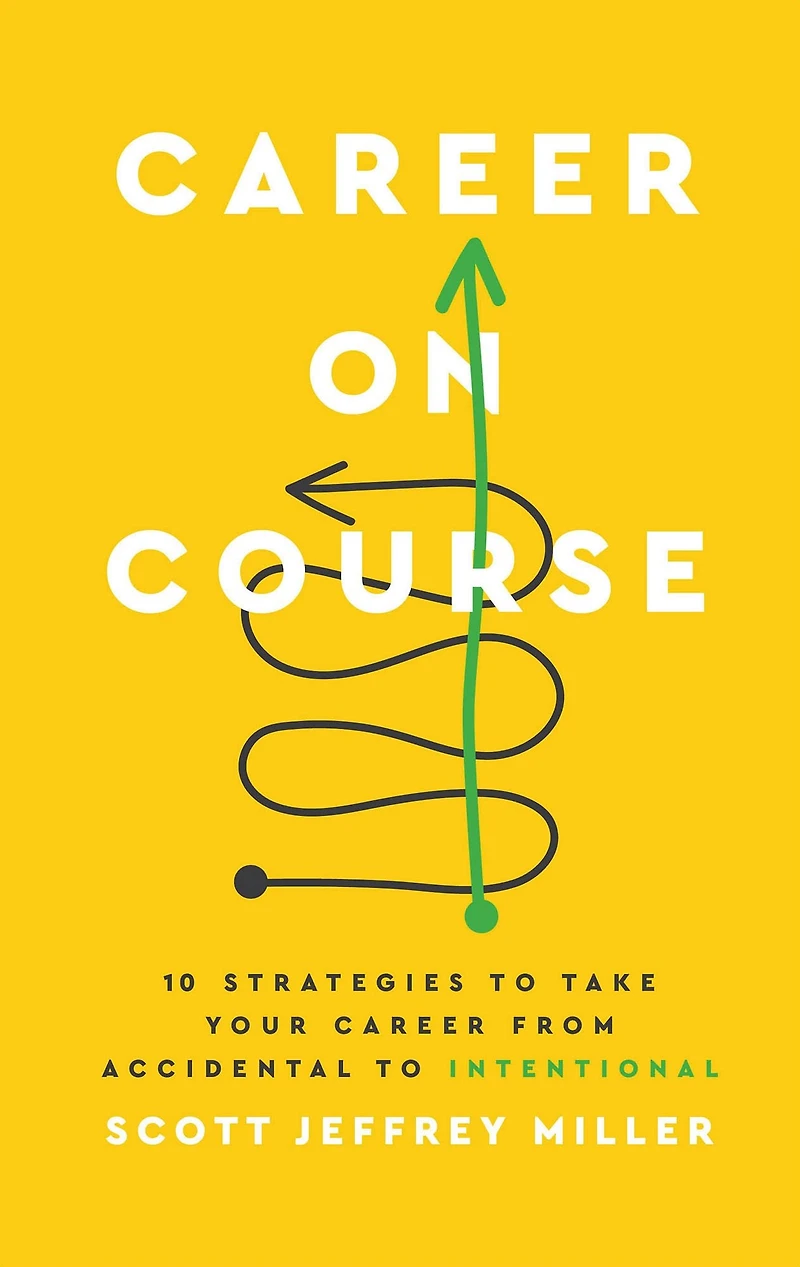Career on Course: 10 Strategies to Take Your from Accidental Intentional