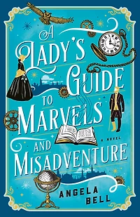 A Lady's Guide to Marvels and Misadventure