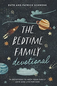 The Bedtime Family Devotional: 90 Devotions to Help Your Love and Live for God