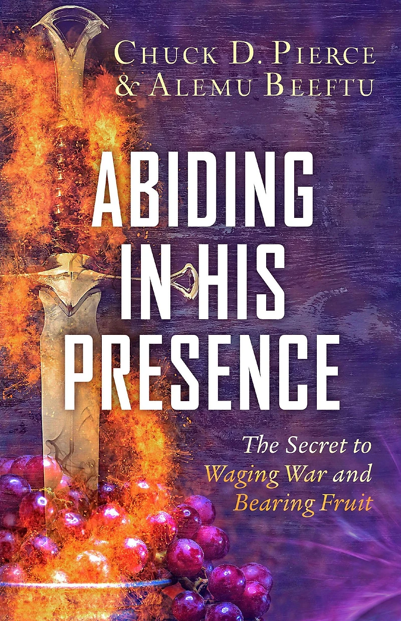 Abiding His Presence: The Secret to Waging War and Bearing Fruit