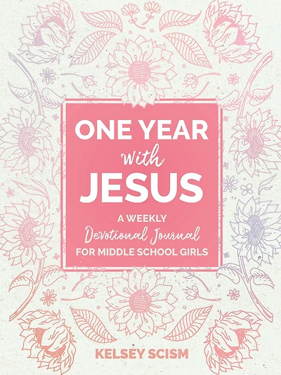 One Year with Jesus: A Weekly Devotional Journal for Middle School Girls