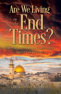 Are We Living the End Times?: Biblical Answers to 7 Questions about Future