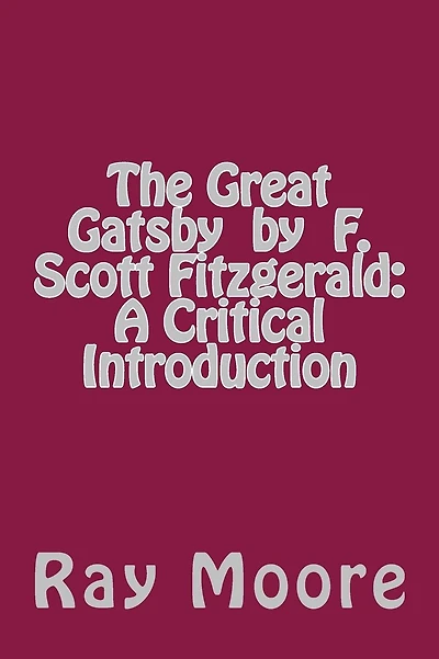 The Great Gatsby by F. Scott Fitzgerald: A Critical Introduction