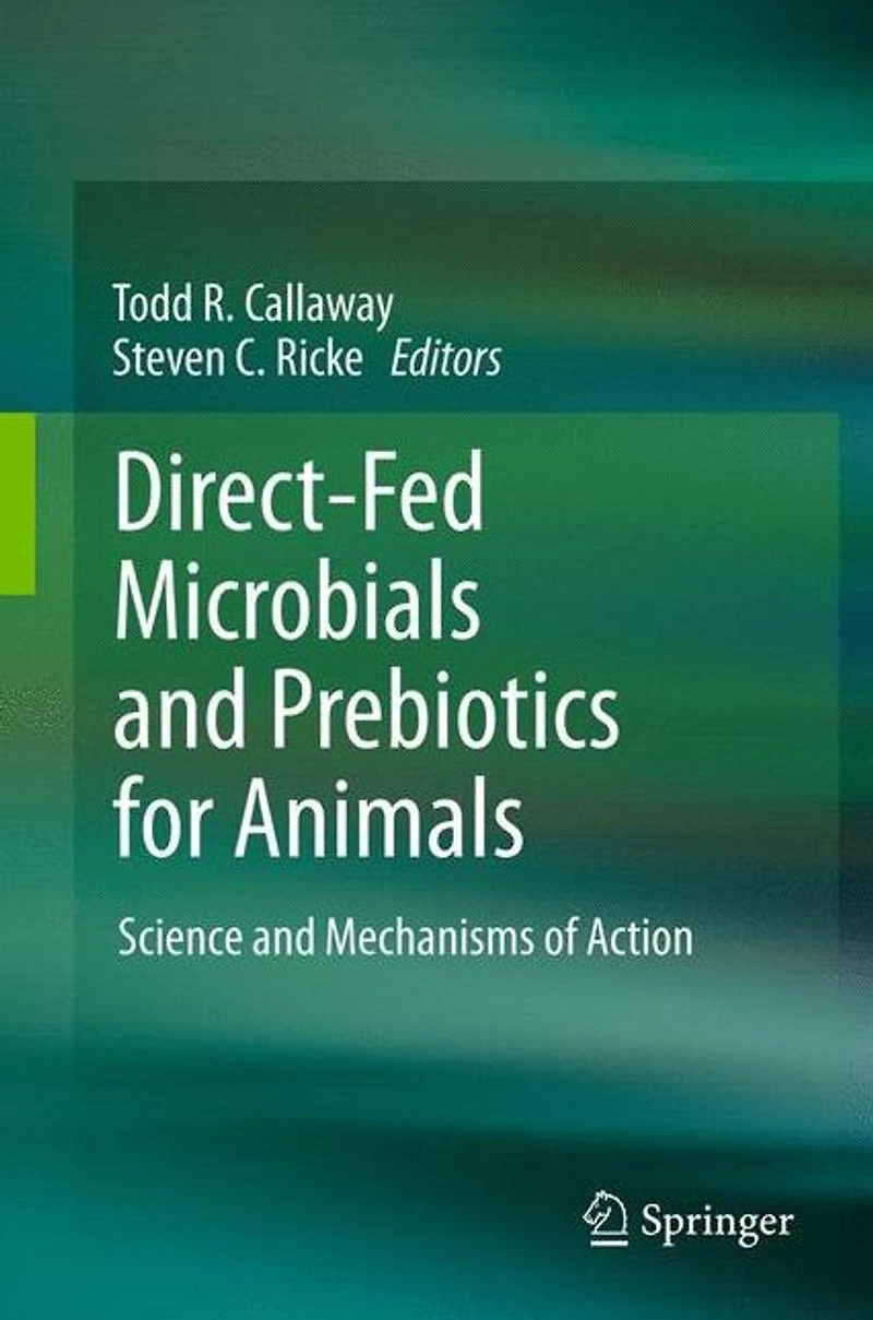 Direct-Fed Microbials and Prebiotics for Animals: Science Mechanisms of Action