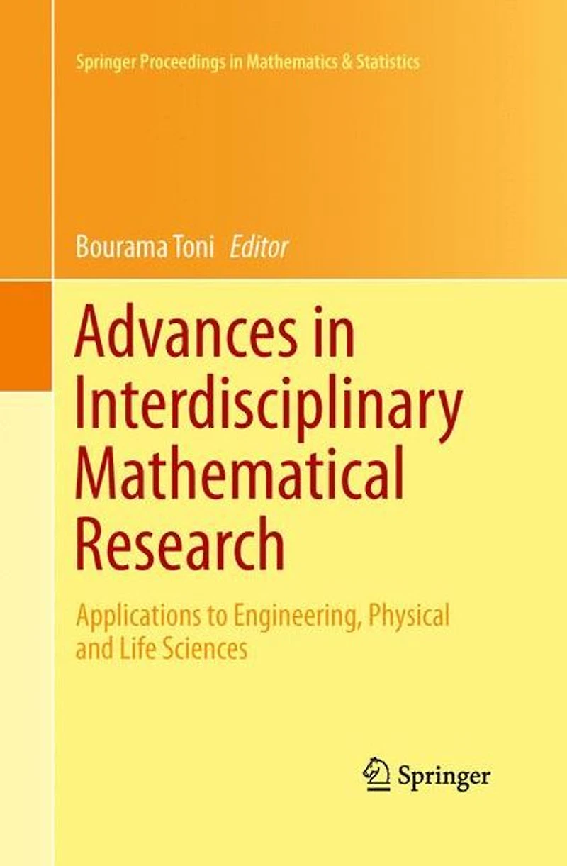 Advances Interdisciplinary Mathematical Research: Applications to Engineering, Physical and Life Sciences