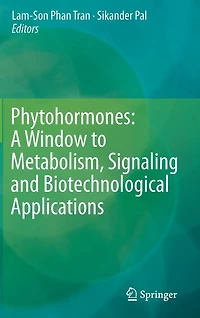 Phytohormones: A Window to Metabolism, Signaling and Biotechnological Applications