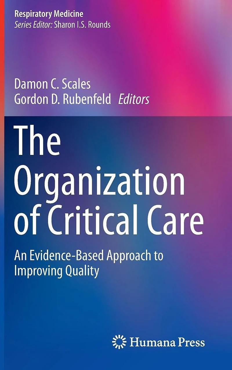 The Organization of Critical Care: An Evidence-Based Approach to Improving Quality