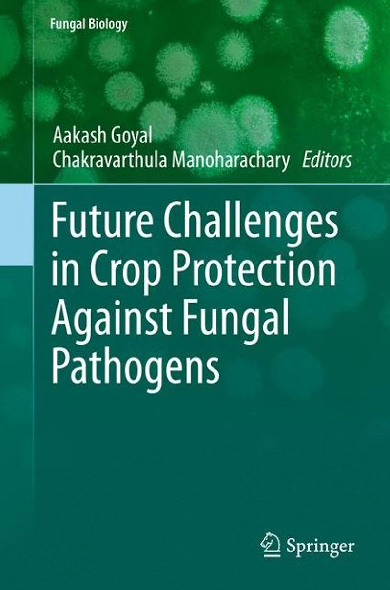 Future Challenges Crop Protection Against Fungal Pathogens