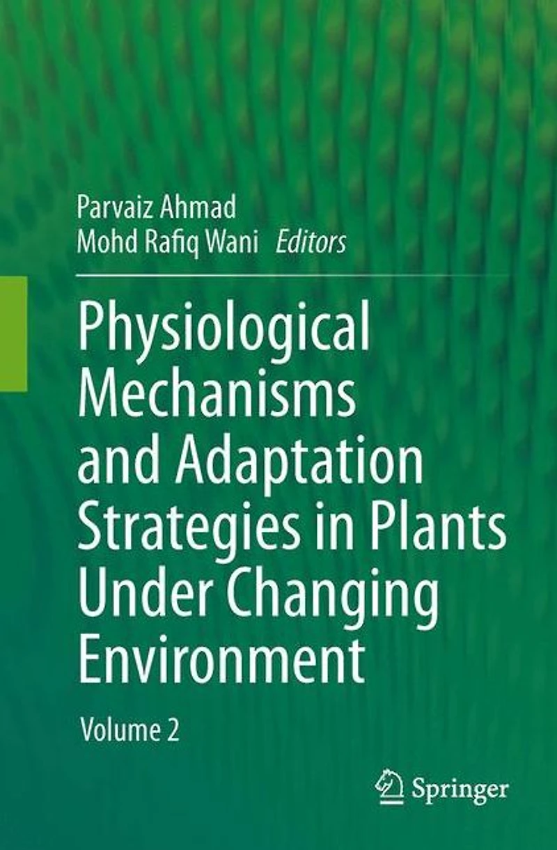 Physiological Mechanisms and Adaptation Strategies Plants Under Changing Environment: Volume 2