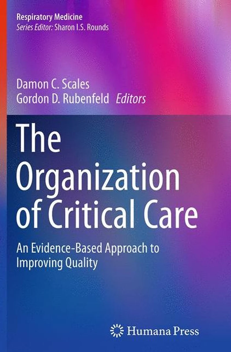 The Organization of Critical Care: An Evidence-Based Approach to Improving Quality