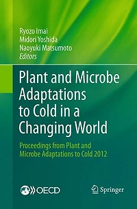 Plant and Microbe Adaptations to Cold a Changing World: Proceedings from 2012