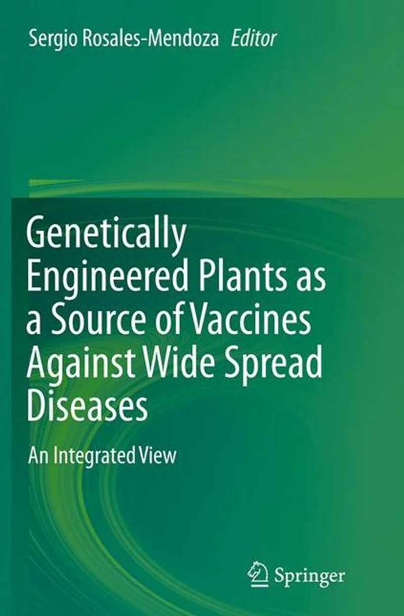 Genetically Engineered Plants as a Source of Vaccines Against Wide Spread Diseases: An Integrated View