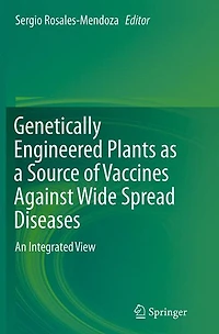 Genetically Engineered Plants as a Source of Vaccines Against Wide Spread Diseases: An Integrated View