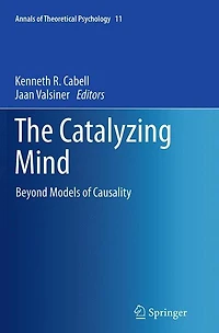 The Catalyzing Mind: Beyond Models of Causality