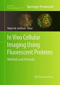 Vivo Cellular Imaging Using Fluorescent Proteins: Methods and Protocols