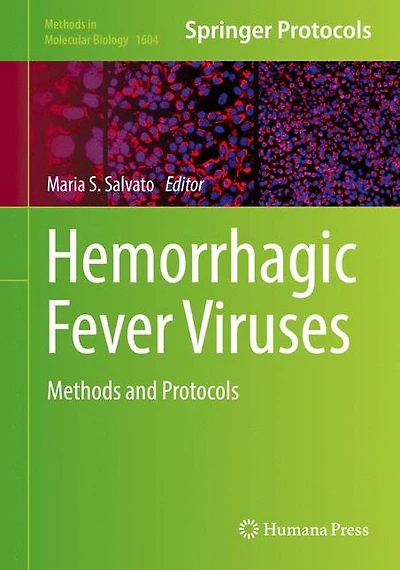 Hemorrhagic Fever Viruses: Methods and Protocols
